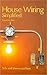 House Wiring Simplified: Tells and Shows You How