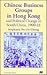 Chinese Business Groups in Hong Kong and Political Change in South China, 1900-25 (St. Antony's Series)