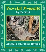 Peaceful Moments in the Wild: Animals and Their Homes (Moments in the Wild, 2)