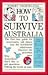 How to Survive Australia: T...