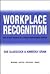 Workplace Recognition: Step-By-Step Examples of a Positive Reinforcement Strategy