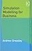 Simulation Modelling for Business (Innovative Business Textbooks)