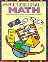 Multicultural Math: Hands-On Math Activities from Around the World (Instructor Books) Multicultural Math: Hands-On Math Activities from Around the World (Instructor Books)