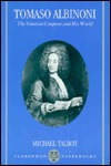 Tomaso Albinoni: The Venetian Composer and His World (Paperback)