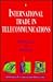 International Trade in Telecommunications by Ronald A. Cass