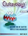 Clutterology - Getting Rid of Clutter and Getting Organized Clutterology - Getting Rid of Clutter and Getting Organized