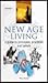 New Age Living: A Guide to Principles, Practices and Beliefs