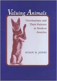 Valuing Animals: Veterinarians and Their Patients in Modern America (Animals, History, Culture)