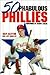 50 Phabulous Phillies