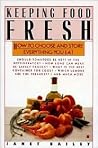 Keeping Food Fresh : How to Choose and Store Everything You Eat