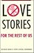 Love Stories for the Rest o...