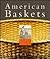 American Baskets: A Cultura...
