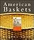 American Baskets: A Cultural History of a Traditional Domestic Art