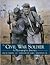 The Civil War Soldier: A Photographic Journey