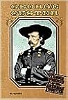 George Custer (Famous Figures of the American Frontier)