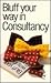 Bluff Your Way in Consultancy