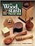 Wood Stash Project Book: 18 Ideas and Designs