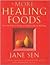 More Healing Foods by Jane Sen