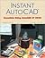 Instant AutoCAD(R): Essenti...