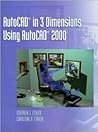 AutoCAD in 3 Dimensions Using AutoCAD 2000