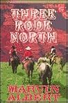 Three Rode North Three Rode North