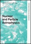 Nuclear and Particle Astrophysics