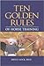 Ten Golden Rules Of Horse Training: Universal Laws for all Training Levels and Riding Styles