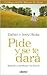 Pide y se te dará by Esther Hicks