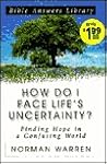 How Do I Face Life's Uncertainty?: Finding Hope in a Confusing World