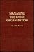 Managing the Large Organization by David S. Brown