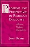 Problems and Perspectives in Religious Discourse: Advaita Vedānta Implications Problems and Perspectives in Religious Discourse: Advaita Vedānta Implications