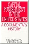 Capital Punishment in the United States: A Documentary History (Primary Documents in American History and Contemporary Issues)
