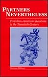 Partners Nevertheless: Canadian-American Relations in the Twentieth Century (New Canadian Readings)