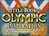 The Little Book of Olympic Inspiration The Little Book of Olympic Inspiration