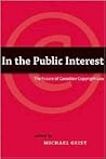 In the Public Interest: The Future of Canadian Copyright Law
