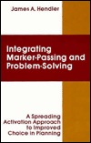 integrating Marker Passing and Problem Solving (Artificial Intelligence Series)