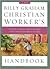 The Billy Graham Christian Worker's Handbook by Billy Graham
