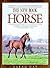 The New Book Of The Horse: Complete Authoritative Reference for Every Horse Lover