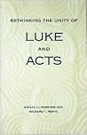 Rethinking the Unity of Luke and Acts Rethinking the Unity of Luke and Acts