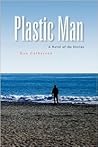 Plastic Man: A Novel of the Sixties