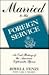 Married to the Foreign Service: An Oral History of the American Diplomatic Spouse (Twayne's Oral History Series)