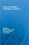 Nancy Cartwright's Philosophy of Science (Routledge Studies in the Philosophy of Science)
