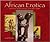 African Erotica: The Essence of African Erotica in Art and Literature (Essence of Erotica series)