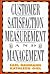 Customer Satisfaction Measurement and Management