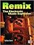 Remix: The Electronic Music Explosion