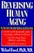 Reversing Human Aging by Michael Fossel