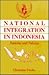 National Integration in Indonesia: Patterns and Policies