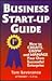 Business Start-Up Guide: How to Create, Grow, and Manage Your Own Successful Enterprise