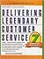 Delivering Legendary Customer Service: Seven Steps to Success (Psi Successful Business Library)