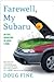 Farewell, My Subaru: One Man's Search for Happiness Living Green Off the Grid